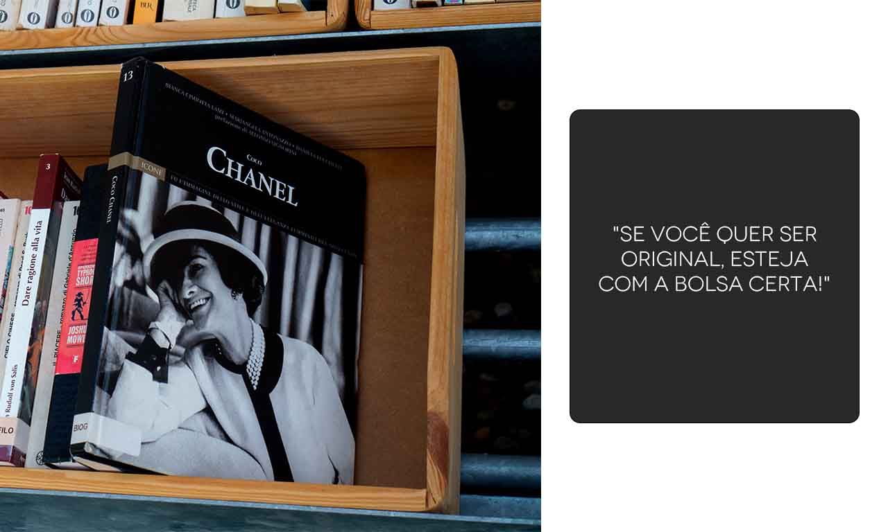 Montagem com imagem do livro de Coco Chanel  com a frase "Se você quer ser orginal, esteja com a bolsa certa!".
